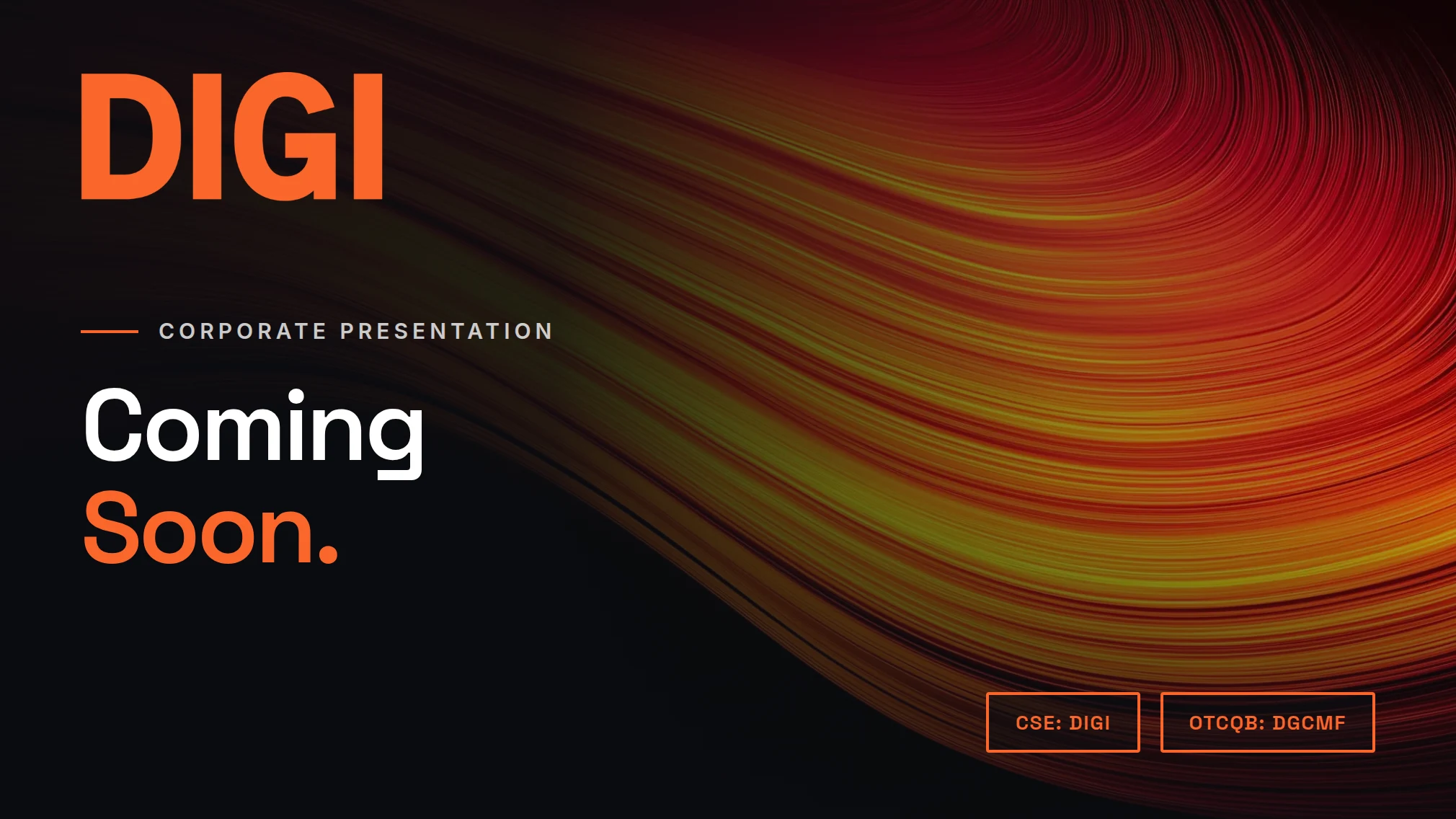 Digital Commodities Corporate Presentation, coming soon. CSE: DIGI | OTCQB: DGCMF